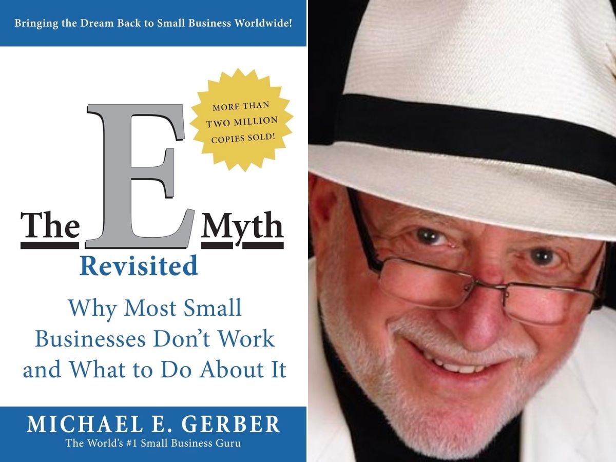 E-myth Revisited: Why most small businesses don't work and what to do about it - by Michael Gerber