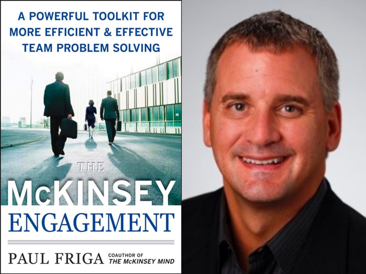 The McKinsey Engagement: A Powerful Toolkit for Solving Problems by Paul N. Friga.