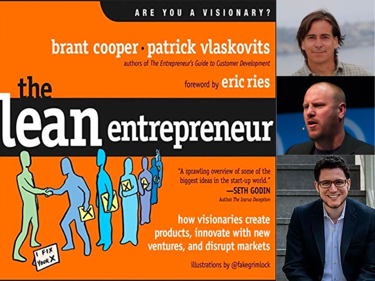 The Lean Entrepreneur: How Visionaries Create Products, Innovate with New Ventures, and Disrupt Markets by Brant Cooper and Patrick Vlaskovits.